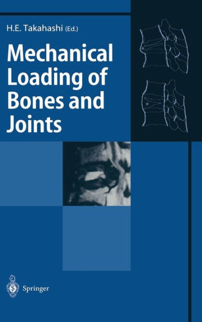 Mechanical Loading of Bones and Joints / Edition 1 by Hideaki E ...