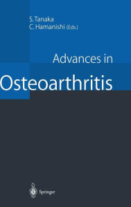 Title: Advances in Osteoarthritis / Edition 1, Author: Seisuke Tanaka