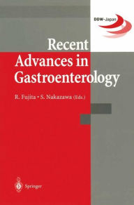 Title: Recent Advances in Gastroenterology: Proceedings of Digestive Disease Week-Japan (DDW-Japan '98), April 15-18,1998, Yokohama / Edition 1, Author: Rikiya Fujita