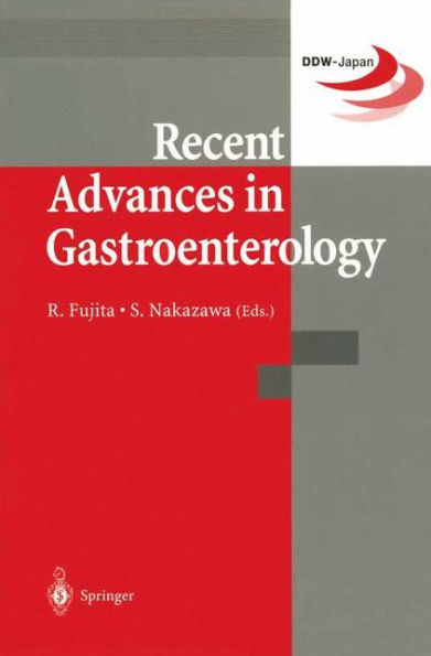 Recent Advances in Gastroenterology: Proceedings of Digestive Disease Week-Japan (DDW-Japan '98), April 15-18,1998, Yokohama / Edition 1