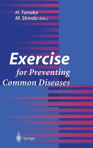 Title: Exercise for Preventing Common Diseases / Edition 1, Author: H. Tanaka