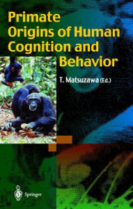 Title: Primate Origins of Human Cognition and Behavior, Author: Tetsuro Matsuzawa