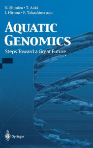 Title: Aquatic Genomics: Steps Toward a Great Future, Author: N. Shimizu