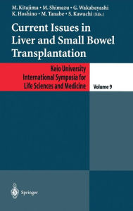 Title: Current Issues in Liver and Small Bowel Transplantation / Edition 1, Author: M. Kitajima