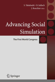 Title: Advancing Social Simulation: The First World Congress / Edition 1, Author: Shingo Takahashi
