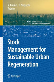 Title: Stock Management for Sustainable Urban Regeneration / Edition 1, Author: Yozo Fujino