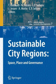 Title: Sustainable City Regions: Space, Place and Governance / Edition 1, Author: Tetsuo Kidokoro