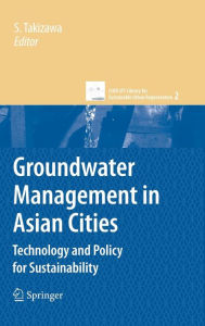 Title: Groundwater Management in Asian Cities: Technology and Policy for Sustainability / Edition 1, Author: Satoshi Takizawa