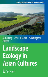 Title: Landscape Ecology in Asian Cultures / Edition 1, Author: Sun-Kee Hong