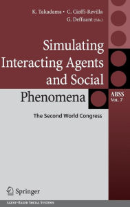 Title: Simulating Interacting Agents and Social Phenomena: The Second World Congress / Edition 1, Author: Keiki Takadama