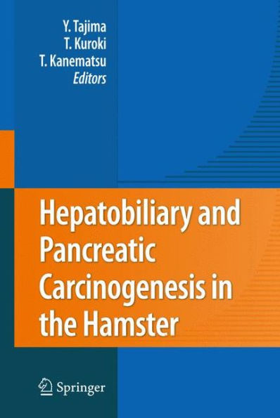 Hepatobiliary and Pancreatic Carcinogenesis in the Hamster / Edition 1