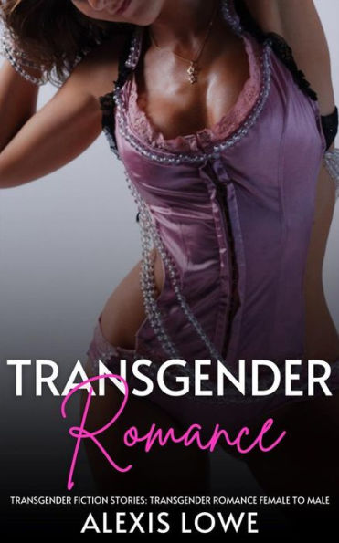 Transgender Romance - Volume 2: Transgender Fiction Stories - Transgender Romance Female to Male