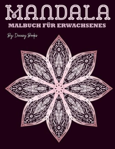 Mandala-Malbuch für Erwachsene: Erstaunliche Mandala Malbuch für Erwachsene -50 Stressabbauende Designs