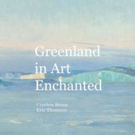 Title: Greenland in Art Enchanted, Author: Cristina Berna