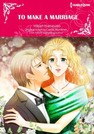 Title: TO MAKE A MARRIAGE: Harlequin comics, Author: CAROLE MORTIMER