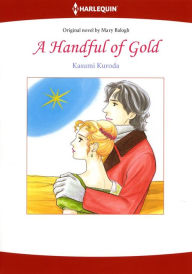 Title: A HANDFUL OF GOLD: Harlequin comics, Author: Mary Balogh