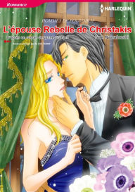 Title: L'ÉPOUSE REBELLE DE CHRISTAKIS: Harlequin comics, Author: Lynne Graham