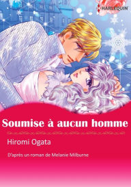 Title: Soumise À Aucun Homme : Harlequin comics, Author: Melanie Milburne