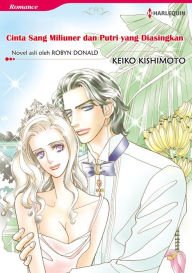 Title: CINTA SANG MILIUNER DAN PUTRI YANG DIASINGKAN: Harlequin comics, Author: Robyn Donald