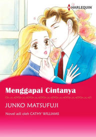 Title: Menggapai Cintanya: Harlequin comics, Author: Cathy Williams