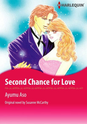 SECOND CHANCE FOR LOVE Harlequin Comics By Susanne Mccarthy Ayumu SECOND CHANCE FOR LOVE Harlequin Comics By Susanne Mccarthy Ayumu