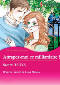 Title: Attrapez-moi ce milliardaire!: Harlequin comics, Author: Lissa Manley