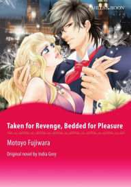 Title: TAKEN FOR REVENGE, BEDDED FOR PLEASURE: Mills&Boon Comics, Author: INDIA GREY