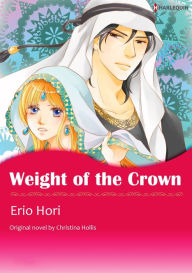 Title: WEIGHT OF THE CROWN: Harlequin comics, Author: CHRISTINA HOLLIS