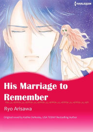 Title: HIS MARRIAGE TO REMEMBER: Harlequin comics, Author: KATHIE DENOSKY