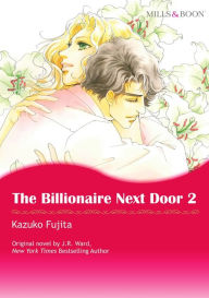Title: THE BILLIONAIRE NEXT DOOR 2: Mills&Boon, Author: J. R. Ward