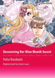 Title: UNCOVERING HER NINE MONTH SECRET: Harlequin comics, Author: Jennie Lucas