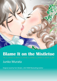 Title: BLAME IT ON THE MISTLETOE: Harlequin comics, Author: Terri Brisbin