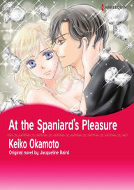 Title: AT THE SPANIARD'S PLEASURE: Harlequin comics, Author: Jacqueline Baird