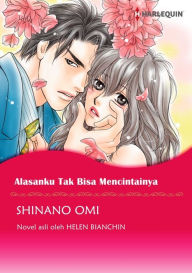 Title: ALASANKU TAK BISA MENCINTAINYA: Harlequin comics, Author: HELEN BIANCHIN