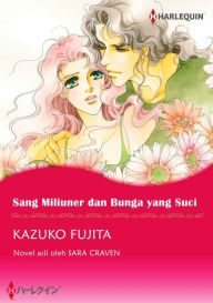 Title: SANG MILIUNER DAN BUNGA YANG SUCI: Harlequin comics, Author: SARA CRAVEN