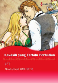 Title: Kekasih yang Terlalu Perhatian: Harlequin comics, Author: Lori Foster