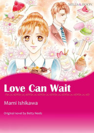 Title: LOVE CAN WAIT(Mills&Boon): Harlequin comics, Author: Betty Neels