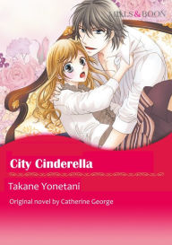 Title: CITY CINDERELLA(Mills&Boon): Harlequin comics, Author: Catherine George