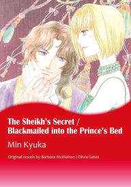 Title: THE SHEIKH'S SECRET / BLACKMAILED INTO THE PRINCE'S BED(Mills&Boon): Harlequin comics, Author: Barbara McMahon