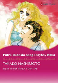 Title: PUTRA RAHASIA SANG PLAYBOY ITALIA: Harlequin comics, Author: Rebecca Winters