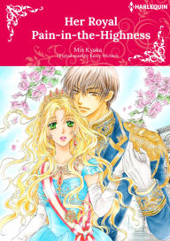 Title: HER ROYAL PAIN-IN-THE-HIGHNESS: Harlequin comics, Author: Kasey Michaels