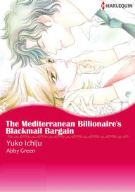 Title: The Mediterranean Billionaire's Blackmail Bargain: Harlequin comics, Author: Abby Green