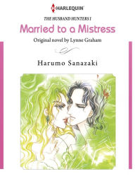 Title: Married to A Mistress: Harlequin comics, Author: Lynne Graham