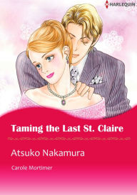 Title: Taming the Last St. Claire: Harlequin comics, Author: Carole Mortimer