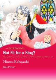 Title: Not Fit for A King?: Harlequin comics, Author: Jane Porter