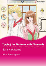 Title: Tipping the Waitress With Diamonds: Harlequin comics, Author: Nina Harrington