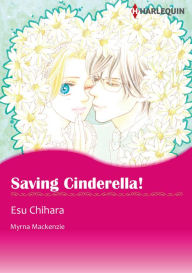 Title: Saving Cinderella!: Harlequin comics, Author: Myrna Mackenzie