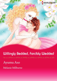 Title: Willingly Bedded, Forcibly Wedded: Harlequin comics, Author: Melanie Milburne