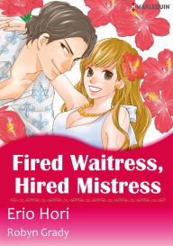 Title: Fired Waitress, Hired Mistress: Harlequin comics, Author: Robyn Grady