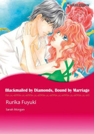 Title: BLACKMAILED BY DIAMONDS, BOUND BY MARRIAGE: Harlequin comics, Author: SARAH MORGAN
